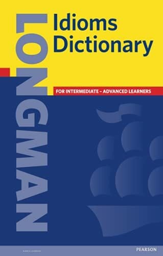 Longman Idioms Dictionary Paper: Over 6000 English idioms