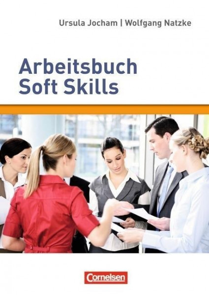 Persönlichkeitskompetenz: Arbeitsbuch Soft Skills