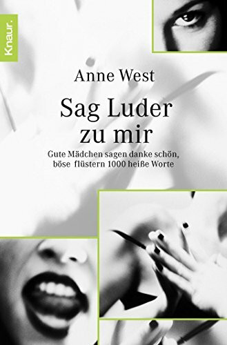 Sag Luder zu mir: Gute Mädchen sagen danke schön, böse flüstern 1000 heiße Worte