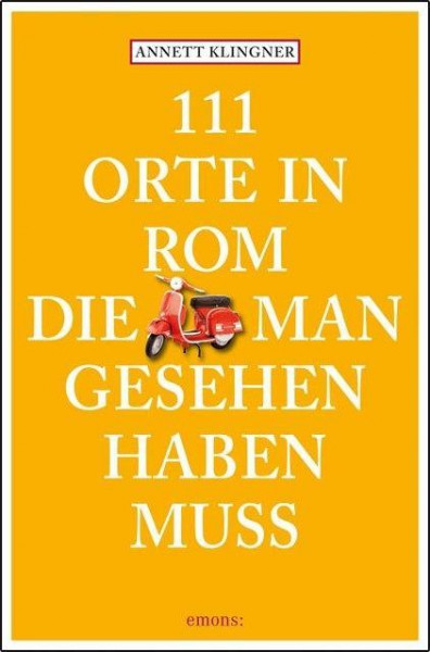 111 Orte in Rom, die man gesehen haben muss