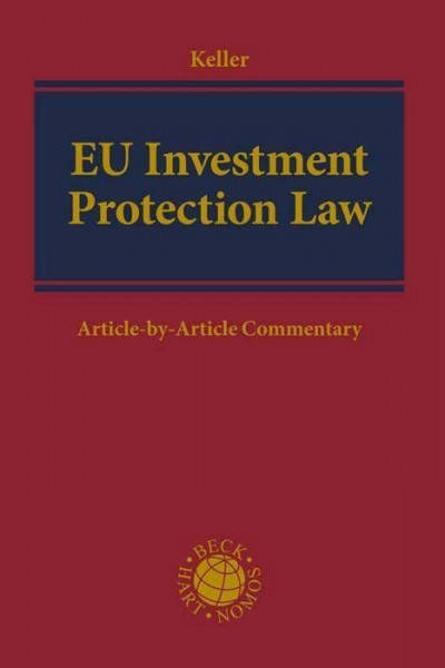 EU Investment Protection Law: Chapter Eight of CETA, the Vietnam and Singapore Free Trade Agreements and EU Regulations 1219/2012, 912/2014 and 2019/452 (Beck international)