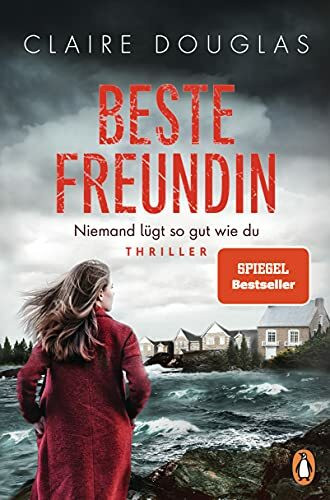 Beste Freundin - Niemand lügt so gut wie du: Thriller. Der Spiegel-Bestseller von Englands Thrillerkönigin