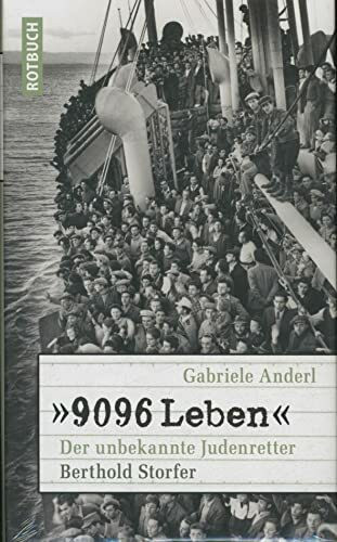 »9096 Leben« Der unbekannte Judenretter Berthold Storfer (Rotbuch)