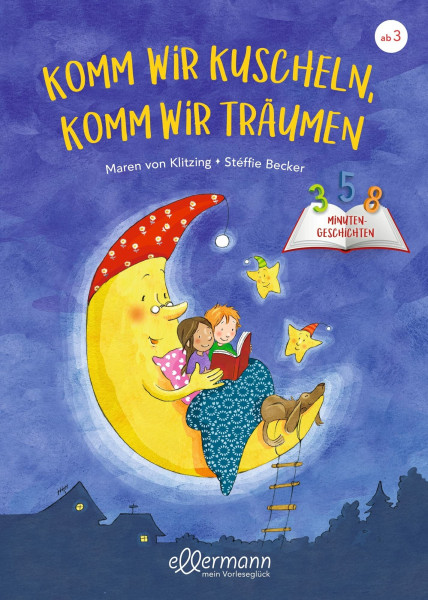 3-5-8 Minutengeschichten. Komm wir kuscheln, komm wir träumen: Kurze Gutenachtgeschichten für Kinder ab 3 Jahren