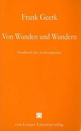 Von Wunden und Wundern: Handbuch der Zaubersprüche