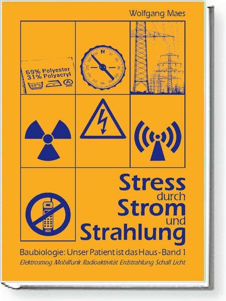Stress durch Strom und Strahlung: Baubiologie: Unser Patient ist das Haus - Band 1 (Gesundes Wohnen)