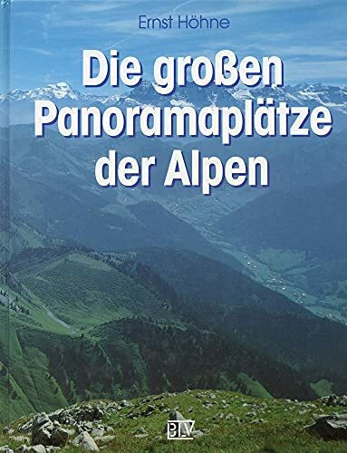 Die großen Panoramaplätze der Alpen