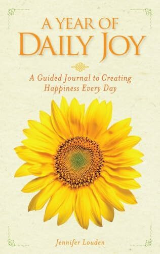 A Year of Daily Joy: A Guided Journal to Creating Happiness Every Day