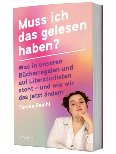 Muss ich das gelesen haben?: Was in unseren Bücherregalen und auf Literaturlisten steht – und wie wir das jetzt ändern