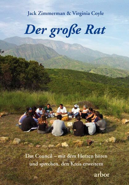 Der große Rat: Das Council - mit dem Herzen hören und sprechen, den Kreis erweitern