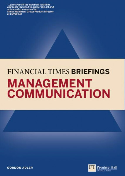 Financial Times Briefing on Management Communication (Financial Times Series)