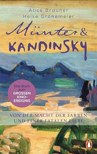 Münter & Kandinsky: Von der Macht der Farben und einer fatalen Liebe