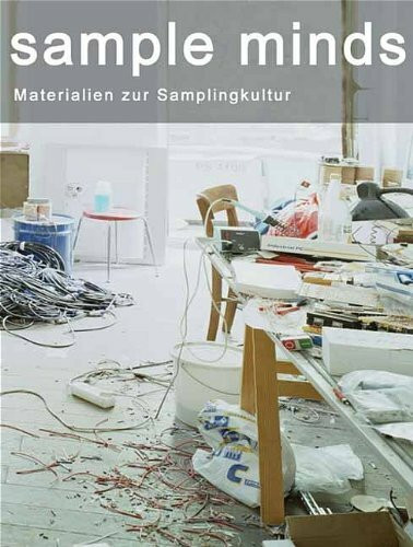 Sample Minds: Materialien zur Samplingkultur. Dt. /Engl.: Beitr. d. Ausstellungsreihe copy & paste - drag & drop im Kunstraum Innsbruck, 1999-2000. Dtsch.-Engl.