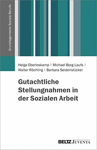 Gutachtliche Stellungnahmen in der Sozialen Arbeit (Grundlagentexte Soziale Berufe) Gutachtliche Stellungnahmen in der Sozialen Arbeit (Grundlagentexte Soziale Berufe)