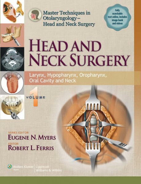 Master Techniques in Otolaryngologic Surgery - Head and Neck Surgery: Larynx, Hypopharynx, Oropharynx, Oral Cavity and Neck