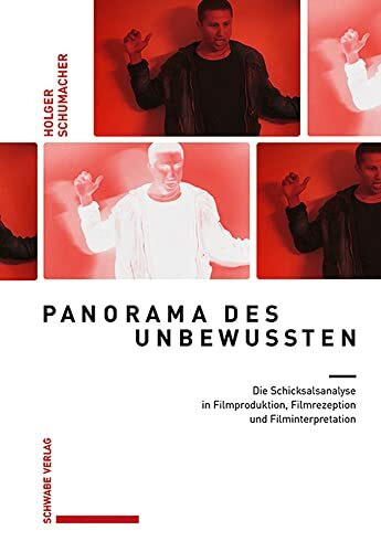 Panorama des Unbewussten: Die Schicksalsanalyse in Filmproduktion, Filmrezeption und Filminterpretation