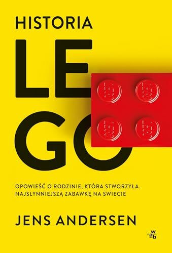 Historia LEGO: Opowieść o rodzinie, która stworzyła najsłynniejszą zabawkę na świecie