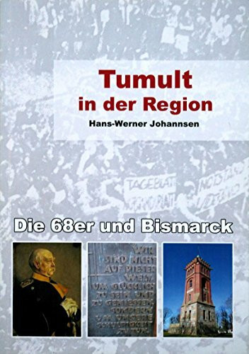 Tumult in der Region. Die 68er und Bismarck