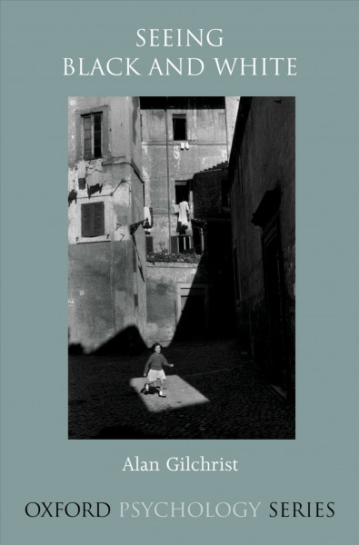 Seeing Black and White (Oxford Psychology Series)
