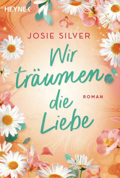 Wir träumen die Liebe: Roman - Die besten Geschichten schreibt die Liebe: großes Romantik-Kino von Bestsellerautorin Josie Silver