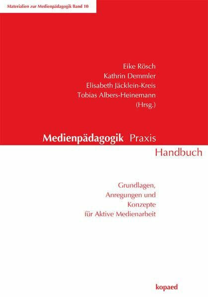 Medienpädagogik Praxis Handbuch: Grundlagen, Anregungen und Konzepte für aktive Medienarbeit