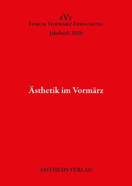Ästhetik im Vormärz: Jahrbuch Forum Vormärz Forschung 2020