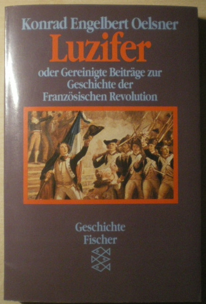 Luzifer: Oder Gereinigte Beiträge zur Geschichte der Französischen Revolution. Eine Auswahl