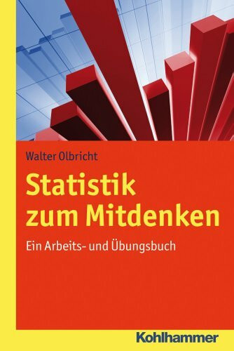 Statistik zum Mitdenken: Ein Arbeits- und Übungsbuch