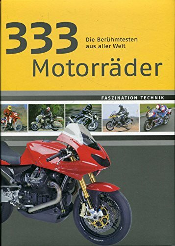 333 Motorräder. Die Berühmtesten aus aller Welt - Faszination Technik