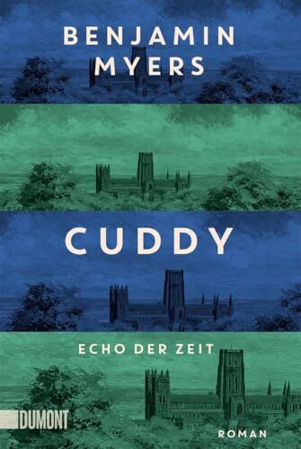 Cuddy – Echo der Zeit: Roman. Vom Autor des Bestsellers ›Offene See‹