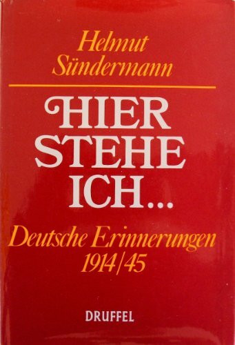 Hier stehe ich...: Deutsche Erinnerungen 1914/45