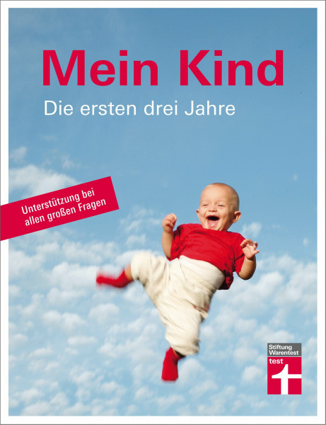 Mein Kind: Die ersten drei Jahre