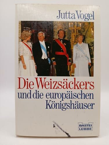 Die Weizsäckers und die europäischen Königshäuser (Allgemeine Reihe. Bastei Lübbe Taschenbücher)