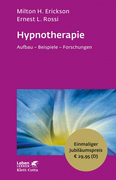 Hypnotherapie: Aufbau - Beispiele - Forschungen - Leben Lernen Jubiläumsedition