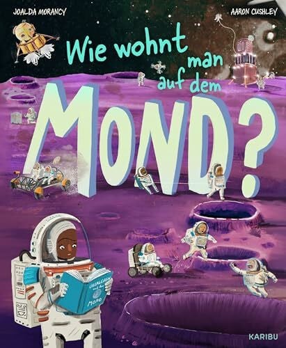 Wie wohnt man auf dem Mond?: Spannendes Sachbuch über den Mond und Raumfahrt für Kinder ab 8