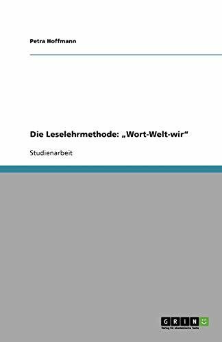 Die Leselehrmethode: "Wort-Welt-wir"