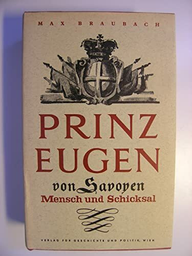 Prinz Eugen von Savoyen: Eine Biographie / Mensch und Schicksal