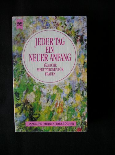 Jeder Tag ein neuer Anfang: tägliche Meditationen für Frauen