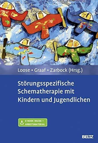 Störungsspezifische Schematherapie mit Kindern und Jugendlichen: Mit E-Book inside und Arbeits...