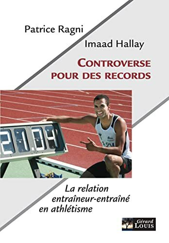 Controverse pour des records: Forçage, conflits, complicité dans le sport... un témoignage unique.