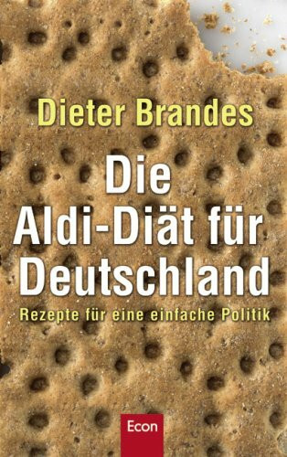 Die Aldi-Diät für Deutschland: Rezepte für eine einfache Politik
