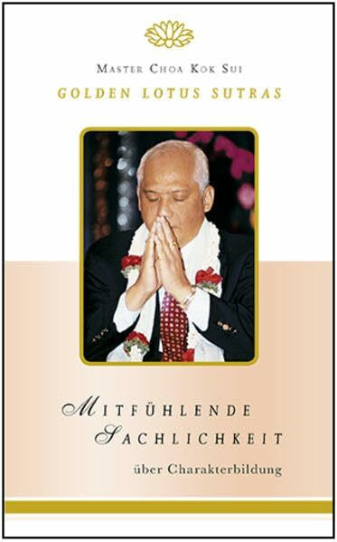 Mitfühlende Sachlichkeit: Golden Lotus Sutras über Charakterbildung