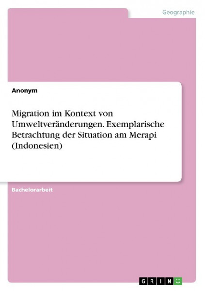 Migration im Kontext von Umweltveränderungen. Exemplarische Betrachtung der Situation am Merapi (Ind