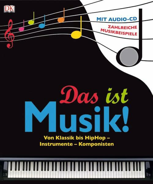 Das ist Musik!: Von Klassik bis HipHop – Instrumente – Komponisten
