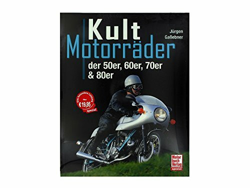 Kultmotorräder: der 50er, 60er,70er & 80er