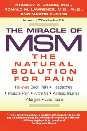 The Miracle of MSM: The Natural Solution for Pain