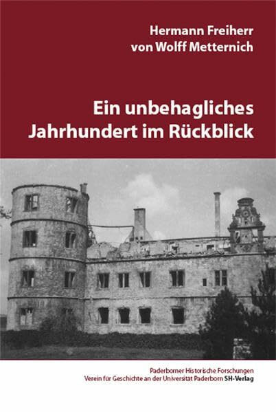 Ein unbehagliches Jahrhundert im Rückblick: Bearb. u. hrsg. v. Friedhelm Golücke (Paderborner Historische Forschungen)