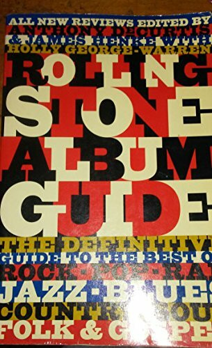 The Rolling Stone Album Guide: Completely New Reviews : Every Essential Album, Every Essential Artist