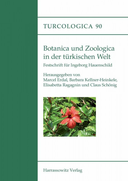 Botanica und Zoologica in der türkischen Welt: Festschrift für Ingeborg Hauenschild (Turcologica, Band 90)