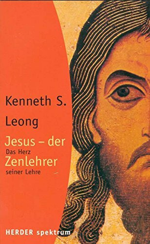 Jesus - der Zenlehrer. Das Herz seiner Lehre